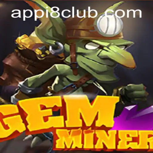Discover the Thrilling Adventure of GemMiner: A Jewel in the i8club Universe